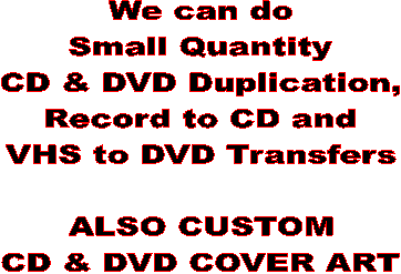We can do
Small Quantity
CD Duplication